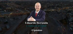 En su comentario el maestro Eduardo Borunda comenta sobre los festejos en nuestra ciudad