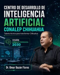 Centro de Desarrollo de Inteligencia Artificial: talento técnico para transformar Chihuahua